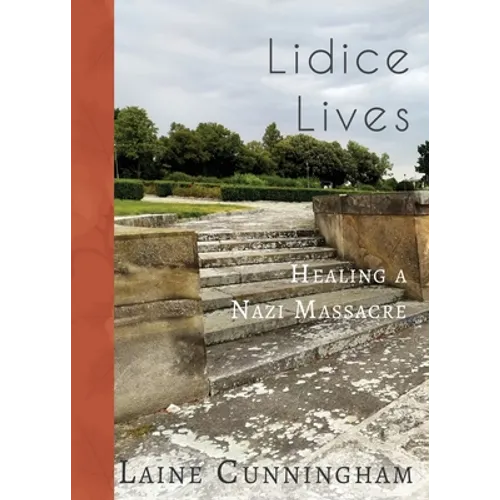 Lidice Lives: Healing a Nazi Massacre - Paperback