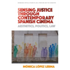 Sensing Justice Through Contemporary Spanish Cinema: Aesthetics, Politics, Law - Paperback