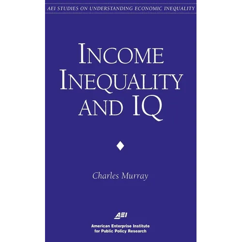 Income Inequality and IQ (AEI Studies on Understanding Economic Inequality) - Paperback