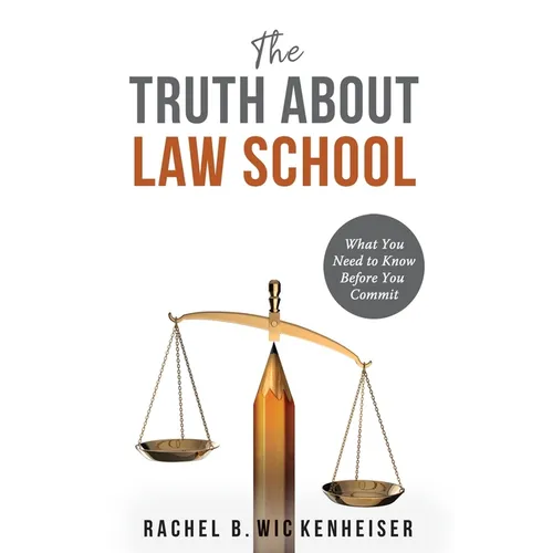 The Truth About Law School: What You Need to Know Before You Commit - Paperback