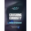 Crushing Curiosity - Paperback