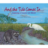 And the Tide Comes In...: Exploring a Coastal Salt Marsh - Paperback
