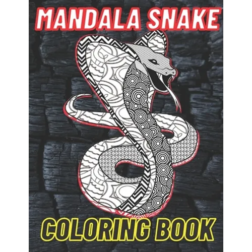 Mandala Snake Coloring Book: The Perfect Snake Coloring Book For Adults Filled With Mandala Designs And Various Serpents. - Paperback