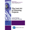 The Lost Art of Planning Projects - Paperback