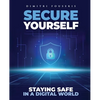 Secure Yourself: Staying Safe in a Digital World - Paperback