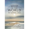 What in the World is Going On?: Wisdom Teachings for Our Time - Paperback