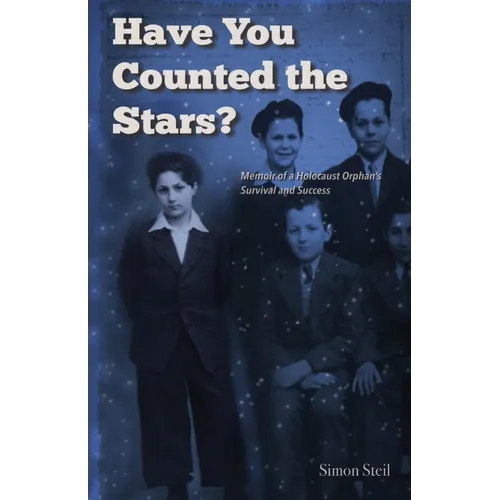 Have You Counted the Stars: Memoir of a Holocaust Orphan's Survival and Success - Paperback