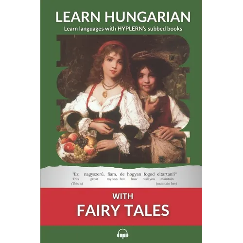 Learn Hungarian with Fairy Tales: Interlinear Hungarian to English - Paperback