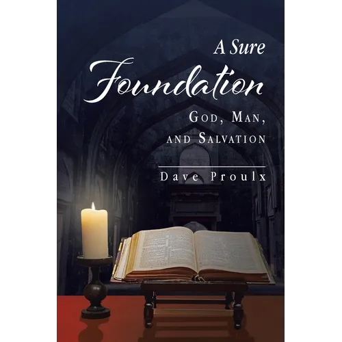 A Sure Foundation: God, Man, And Salvation - Paperback