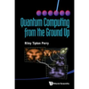 Quantum Computing from the Ground Up - Paperback