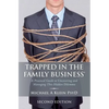 Trapped in the Family Business, Second Edition: A Practical Guide to Uncovering and Managing This Hidden Dilemma - Paperback