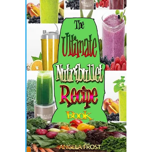The Ultimate Nutribullet Recipe Book: : Delicious & Healthy Nutri-Blasts for Health & Weight-Los - Paperback