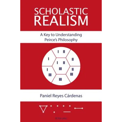 Scholastic Realism: A Key to Understanding Peirce's Philosophy - Paperback