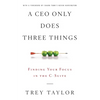 A CEO Only Does Three Things: Finding Your Focus in the C-Suite - Paperback