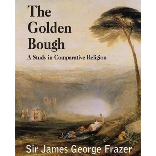 The Golden Bough: A Study of Magic and Religion - Paperback