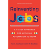 Reinventing Jobs: A 4-Step Approach for Applying Automation to Work - Hardcover