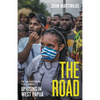 The Road: Uprising in West Papua - Paperback