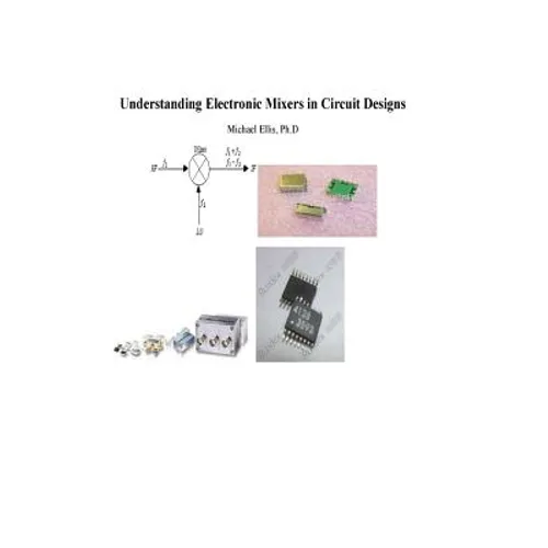Understanding Electronic Mixers in Circuit Designs - Paperback