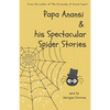 Papa Anansi and his Spectacular Spider Stories - Paperback