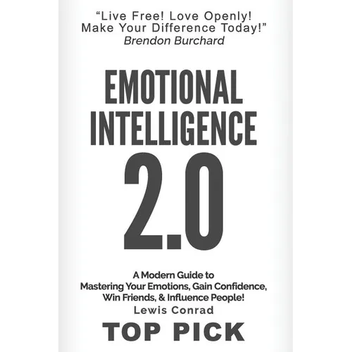 Emotional Intelligence 2.0: A Modern Guide to Master Your Emotions, Gain Confidence, Win Friends & Influence People! - Paperback