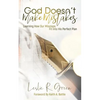 God Doesn't Make Mistakes: Learning How Our Missteps Fit Into His Perfect Plan - Paperback