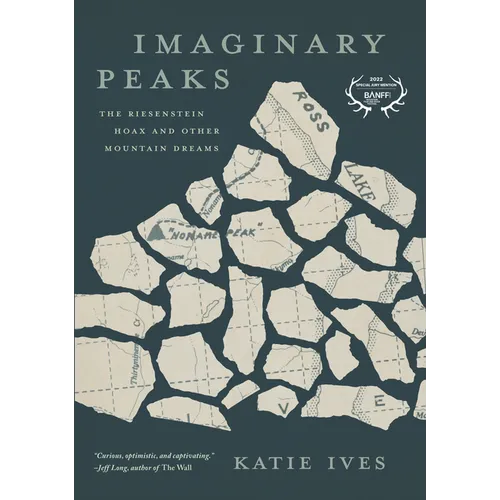 Imaginary Peaks: The Riesenstein Hoax and Other Mountain Dreams - Hardcover