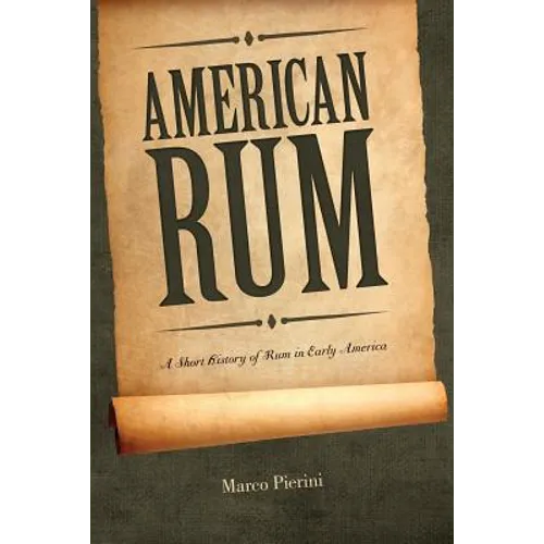 American Rum: A Short History of Rum in Early America - Paperback