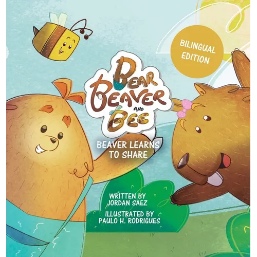 Bear, Beaver, and Bee: Beaver Learns to Share - Hardcover