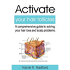 Activate Your Hair Follicles: A Comprehensive Guide to Solving Your Hair Loss and Scalp Problems - Paperback