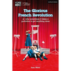 The Glorious French Revolution: Or: Why Sometimes It Takes a Guillotine to Get Anything Done - Paperback