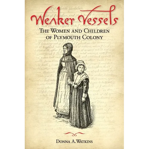 Weaker Vessels: The Women and Children of Plymouth Colony - Paperback