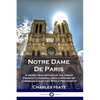 Notre Dame De Paris: A Short Description of the Great French Cathedral, with a History of Christian Churches Which Preceded It - Paperback