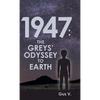 1947: the Greys' Odyssey to Earth - Hardcover