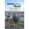 Sailor Without a Boat: How I Sailed on Other People's Yachts and Lived to Tell About It - Paperback
