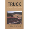 Truck: On Rebuilding a Worn-Out Pickup and Other Post-Technological Adventures - Paperback