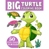 The Big Turtle Coloring Book: A Coloring Book for Toddlers Ages 3-7 - Paperback