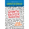 Growth Hacker Marketing: A Primer on the Future of Pr, Marketing, and Advertising - Paperback