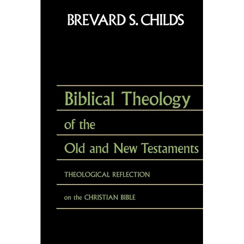 Biblical Theology of Old Test and New Test: Theological Reflection on the Christian Bible - Paperback