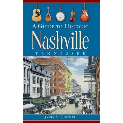 A Guide to Historic Nashville, Tennessee - Hardcover
