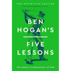 Ben Hogan's Five Lessons: The Modern Fundamentals of Golf (Definitive Edition) - Hardcover