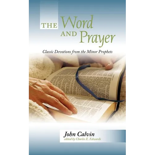 The Word and Prayer: Classic Devotions from the Minor Prophets - Paperback