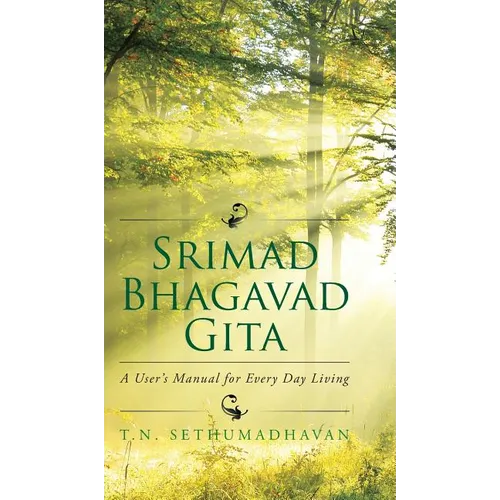 Srimad Bhagavad Gita: A User's Manual for Every Day Living - Hardcover