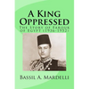 A King Oppressed: The Story of Farouk I of Egypt (1936-1952) - Paperback