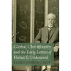 Global Christianity and the Early Letters of Horace G. Underwood - Hardcover
