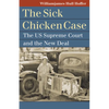 The Sick Chicken Case: The Us Supreme Court and the New Deal - Hardcover