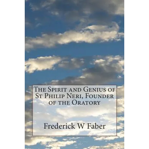 The Spirit and Genius of St Philip Neri, Founder of the Oratory - Paperback