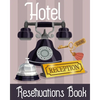 Hotel Reservation Book: Booking Keeping Ledger, Reservation Book, Hotel Guest Book Template, Reservation Paper - Paperback