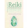 Reiki Energetics: Energetic Theories & Practices for Healing & Wellness - Paperback