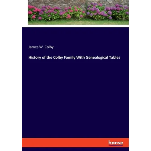 History of the Colby Family With Genealogical Tables - Paperback