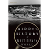 Hidden History of Walt Disney World - Paperback